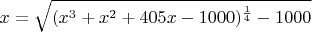 $x=\sqrt{(x^3+x^2+405x-1000)^{\frac{1}{4}}-1000}$