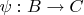 $\psi : B \to C$