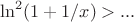 $$
\ln^2(1+1/x) >...
$$