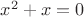 $x^2+x=0$