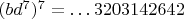 $(bd^7)^7=\dots 3203142642$