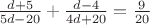 $\frac{d+5}{5d-20}+\frac{d-4}{4d+20}=\frac{9}{20}$
