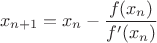 $$x_{n+1} = x_n - \frac{f(x_n)}{f'(x_n)}$$