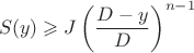 $$ S(y) \geqslant J \left (\frac {D - y}{D} \right )^{n-1}$$