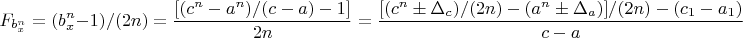 $$F_{b_x^n}=(b_x^n-1)/(2n)=\frac{[(c^n-a^n)/(c-a)-1]}{2n}= \frac{[(c^n \pm \Delta_c)/(2n)-( a^n \pm \Delta_a)]/(2n)-(c_1-a_1) }{c-a} $$