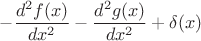 $$-\frac{d^2f(x)}{dx^2} -\frac{d^2g(x)}{dx^2} + \delta(x)$$