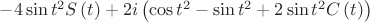 $-4\sin {{t}^{2}}S\left( t \right)+2i\left( \cos {{t}^{2}}-\sin {{t}^{2}}+2\sin {{t}^{2}}C\left( t \right) \right)$