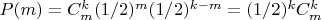 $P(m)=C^k_m(1/2)^m(1/2)^{k-m}=(1/2)^k C^k_m$