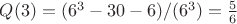 $Q(3)=(6^3 - 30 - 6)/(6^3) = \frac{5}{6}$