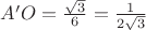 $A'O=\frac{\sqrt 3}{6}=\frac{1}{2\sqrt 3}$