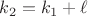 $k_{2} = k_{1}+\ell$