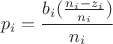 $$p_i = \frac {b_i(\frac {n_i - z_i}{n_i})}{n_i}$$ $$p_i = \frac {b_i(\frac {n_i - z_i}{n_i})}{n_i}$$
