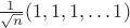 ${1\over\sqrt n}(1,1,1,\ldots1)$