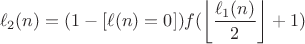 $$\ell_{2}(n)=(1-[\ell(n)=0])f(\left\lfloor\frac{\ell_{1}(n)}{2}\right\rfloor+1)$$