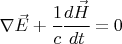 $ \nabla \vec E + \cfrac{1}{c} \cfrac{d \vec H}{dt} =0 $
