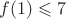 $f(1)\leqslant 7$ $f(1)\leqslant 7$