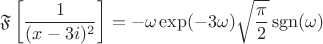 $$
\mathfrak F \left[ \dfrac{1}{(x - 3i)^2} \right] = - \omega \exp(-3 \omega) \sqrt{\dfrac{\pi}{2}} \operatorname{sgn}(\omega)
$$