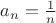 $a_n=\frac{1}{n}$