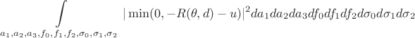 $$\int\limits_{a_1,a_2,a_3,f_0,f_1,f_2,\sigma_0,\sigma_1,\sigma_2}
|\min(0,-R(\theta,d)-u)|^2da_1da_2da_3df_0df_1df_2d\sigma_0d\sigma_1d\sigma_2$$
