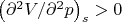 $\left(\partial^2V/\partial^2p\right)_s>0$