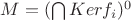 $M = (\bigcap Ker f_i)^0$ $M = (\bigcap Ker f_i)^0$
