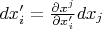 $dx_i^\prime=\frac{\partial x^j}{\partial x_i^\prime}dx_j$