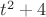 $t^2+4$ $t^2+4$