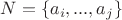$N=\{a_i,...,a_j\}$
