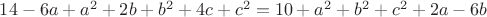 $14-6a+a^2+2b+b^2+4c+c^2=10+a^2+b^2+c^2+2a-6b$