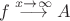 $f\stackrel{x\to\infty}{\longrightarrow}A$