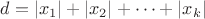 $d=\left|x_1\right|+\left|x_2\right|+ \cdots+\left|x_k\right|$