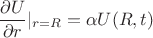 $$\frac {\partial U}{\partial r}|\limits _{r=R}=\alpha U (R,t)$$