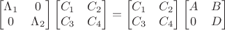 $$\begin{bmatrix}\Lambda_1&0\\0&\Lambda_2\end{bmatrix}\begin{bmatrix}C_1&C_2\\C_3&C_4\end{bmatrix}=\begin{bmatrix}C_1&C_2\\C_3&C_4\end{bmatrix}\begin{bmatrix} A & B\\0&D\end{bmatrix}$$ $$\begin{bmatrix}\Lambda_1&0\\0&\Lambda_2\end{bmatrix}\begin{bmatrix}C_1&C_2\\C_3&C_4\end{bmatrix}=\begin{bmatrix}C_1&C_2\\C_3&C_4\end{bmatrix}\begin{bmatrix} A & B\\0&D\end{bmatrix}$$