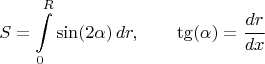 $$
S = \int\limits_{0}^{R} \sin(2 \alpha) \, dr, \qquad \tg(\alpha) = \frac{dr}{dx}
$$