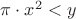 $\pi\cdot x^2 < y$