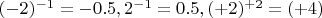 $(-2)^{-1}=-0.5,2^{-1}=0.5,(+2)^{+2}=(+4)$