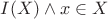 $I(X) \wedge x \in X$
