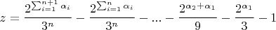 $$z=\frac{2^{\sum_{i=1}^{n+1}\alpha_i}}{3^{n}}-\frac{2^{\sum_{i=1}^{n}\alpha_i}}{3^{n}}-...-\frac{2^{\alpha_2+\alpha_1}}{9}-\frac{2^{\alpha_1}}{3}-1$$