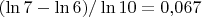 $(\ln7-\ln6)/\ln10=0{,}067$