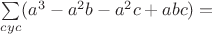 $\sum\limits_{cyc}(a^3-a^2b-a^2c+abc)=$