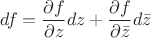 $$df =\frac{\partial f}{\partial z} dz + \frac{\partial f}{\partial \bar{z}} d\bar{z}
$$