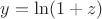 $y = \ln (1+z) $