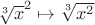 $\sqrt[3] x^2 \mapsto \sqrt[3]{x^2}$