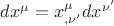 $dx^\mu = x_{,\nu '}^\mu dx^{\nu '} $ $dx^\mu = x_{,\nu '}^\mu dx^{\nu '} $