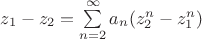 $z_1-z_2=\sum\limits_{n=2}^{\infty}a_n(z^n_2-z^n_1)$