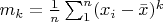 $m_k = \frac{1}{n} \sum_1^n (x_i- \bar x)^k$