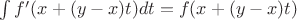 $\int f'(x + (y - x)t) dt = f(x + (y - x)t)$