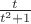 $\[\frac{t}{{{t^2} + 1}}\]$