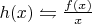 $h(x)\leftrightharpoons \frac{f(x)}{x}$