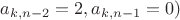 $a_{k, n-2}=2, a_{k, n-1}=0 )$